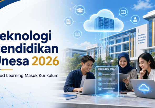unesa - Teknologi Pendidikan Unesa 2026: Cloud Learning Masuk Kurikulum